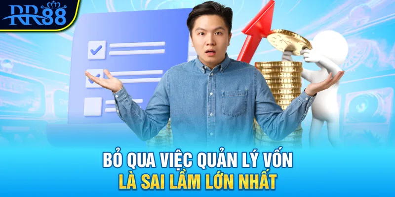 Bỏ qua việc quản lý vốn là sai lầm lớn nhất