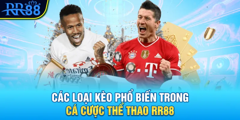 Các loại kèo phổ biến trong cá cược thể thao RR88