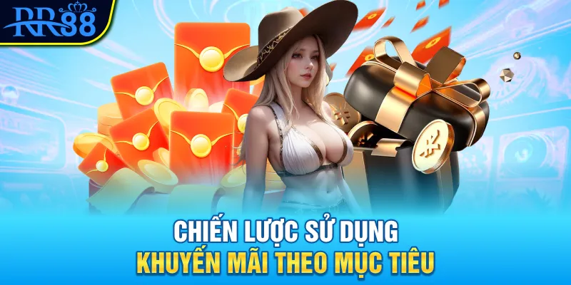 Chiến lược sử dụng khuyến mãi theo mục tiêu