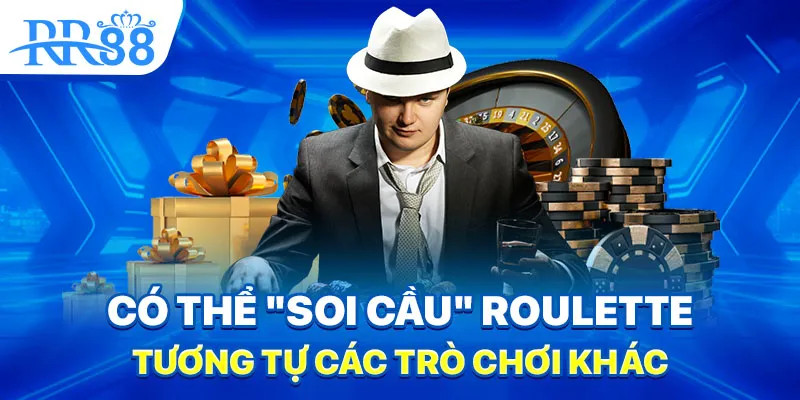Có thể "soi cầu" Roulette tương tự các trò chơi khác