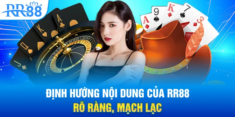 Định hướng nội dung của RR88 rõ ràng, mạch lạc