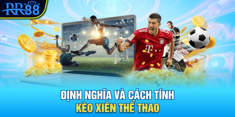 Định nghĩa và cách tính kèo xiên thể thao