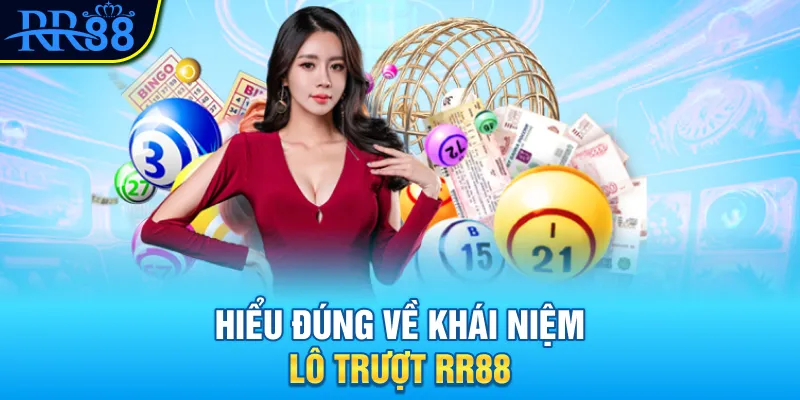 Hiểu đúng về khái niệm lô trượt RR88