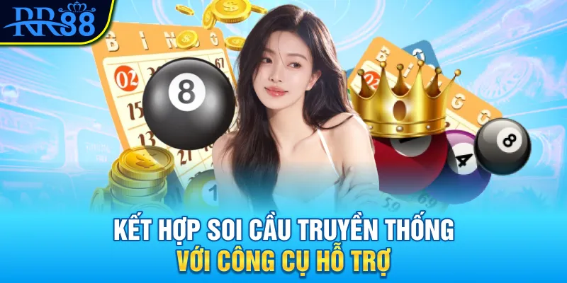 Kết hợp soi cầu truyền thống với công cụ hỗ trợ