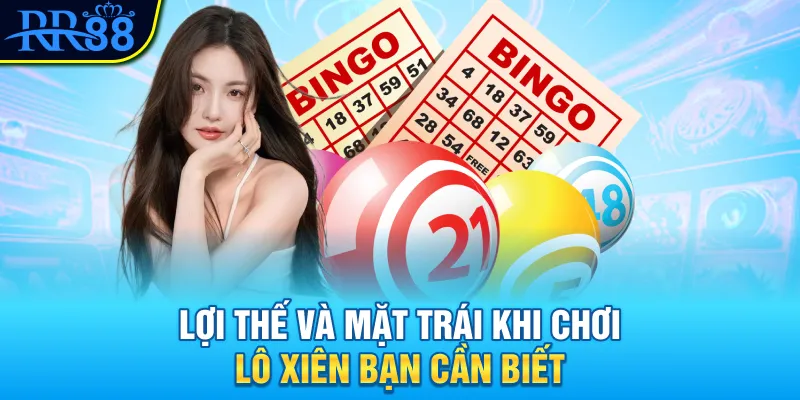 Lợi thế và mặt trái khi chơi lô xiên bạn cần biết