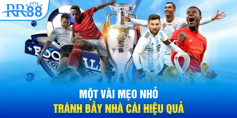 Một vài mẹo nhỏ tránh bẫy nhà cái hiệu quả