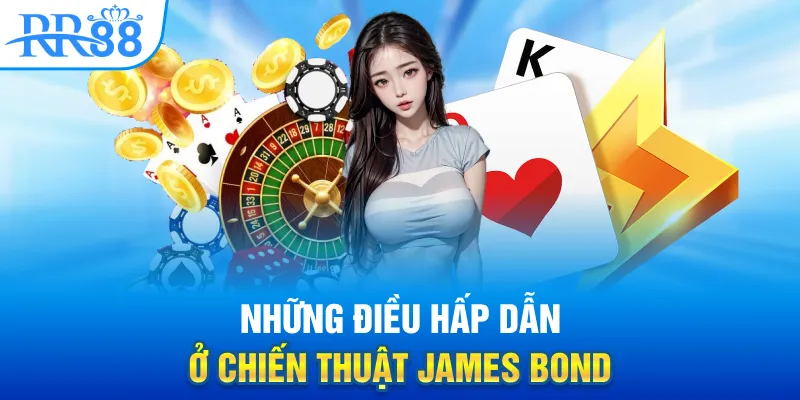Những điều hấp dẫn ở chiến thuật James Bond
