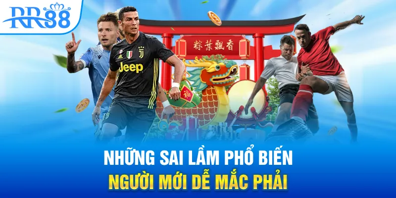 Những sai lầm phổ biến người mới dễ mắc phải