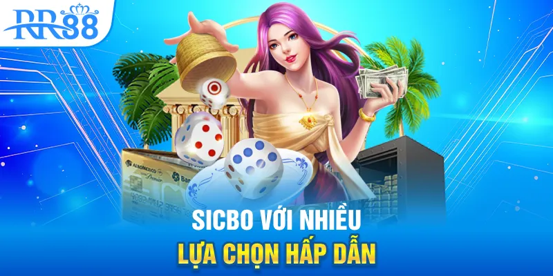 Sicbo với nhiều lựa chọn hấp dẫn