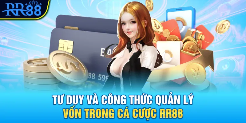 Tư duy và công thức quản lý vốn trong cá cược RR88